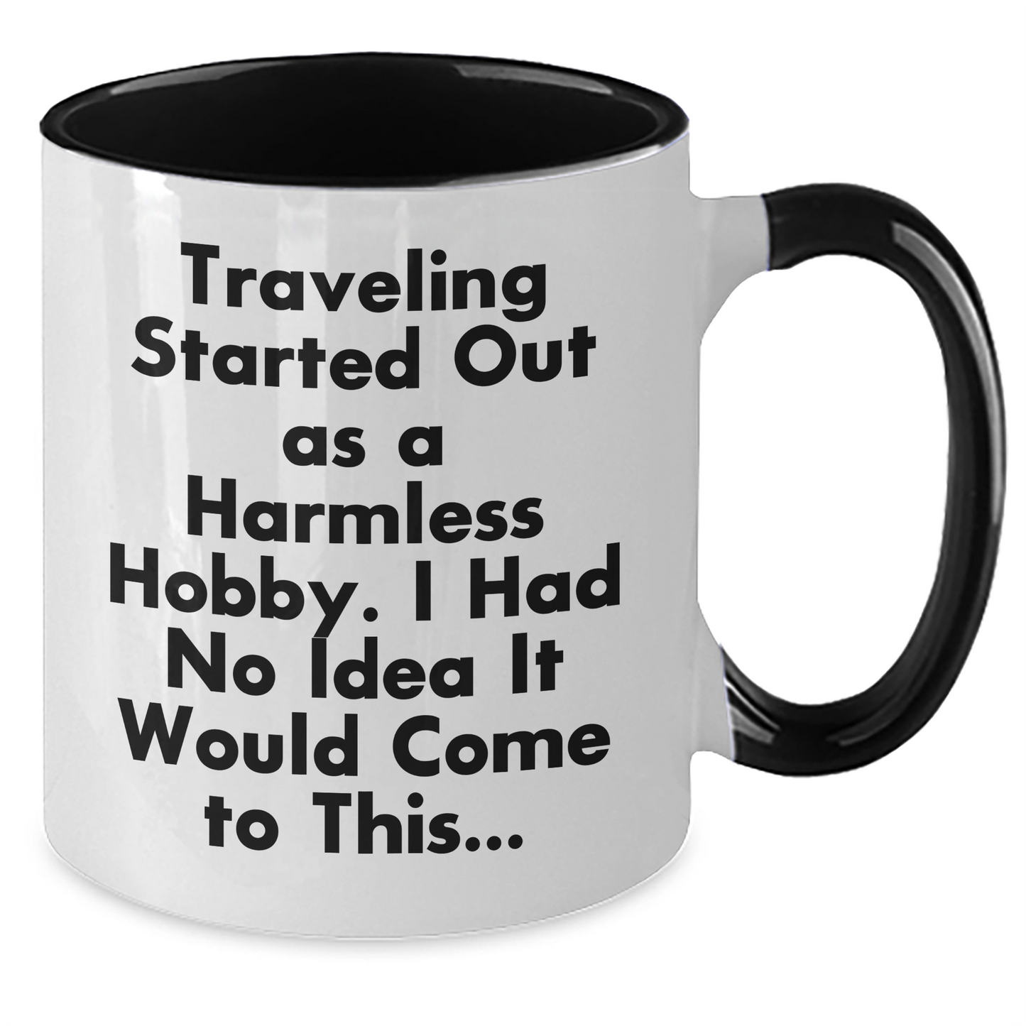 Traveling Started Out As A Harmless Hobby, Funny Two Tone Coffee Mugs for Traveling Enthusiasts, Gifts for Men, Father's Day Unique Gifts from Men, Traveling Lovers - Additional