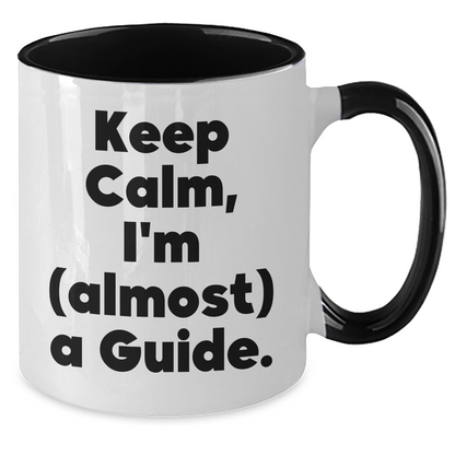Funny Guide Gifts for Him and Her - Keep Calm, I'm (almost) A Guide. Two Tone Coffee Mug for Graduation - Additional