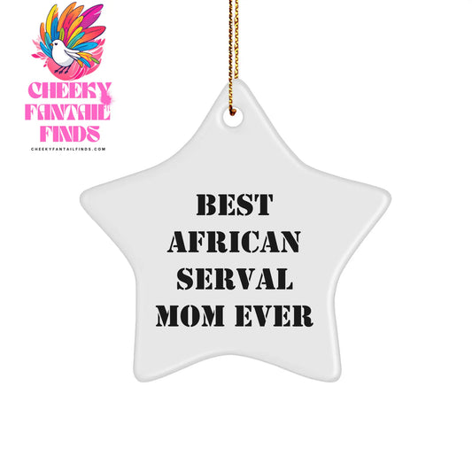 Best African Serval Mom Ever | Unique Christmas Unique Gifts for African Serval Cat Lovers | Funny Star Ornament Gifts from Santa to Daughter - Image 1