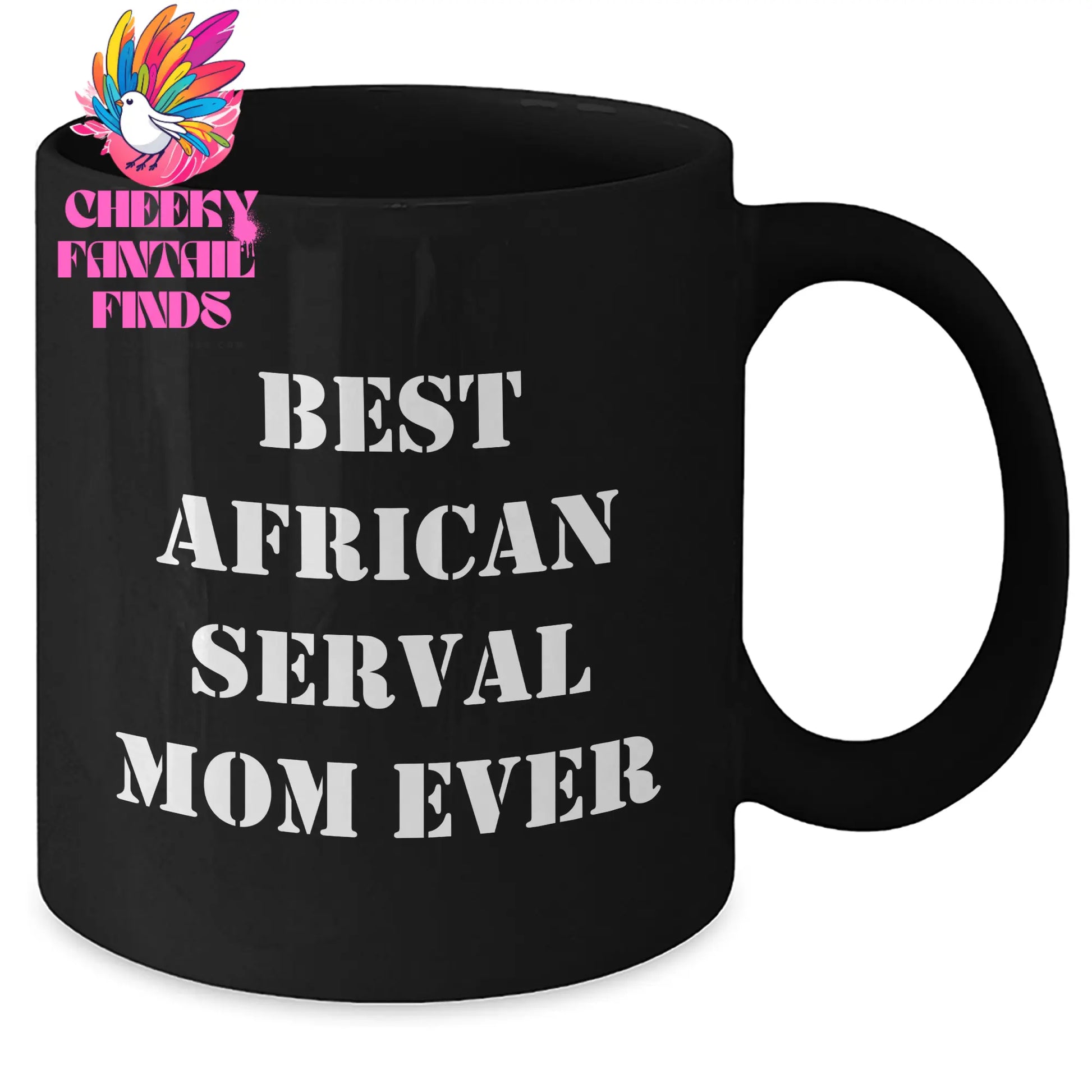 Best African Serval Mom Ever! 11oz Funny African Serval Cat Black Coffee Mug - Father's Day Unique Gifts for Serval Cat Mom - Additional