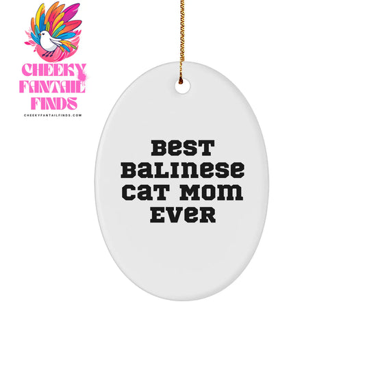 Best Balinese Cat Mom Ever Funny Gifts for Cat Lovers Oval Ornament White Sturdy MDF Christmas Decorations for Home or Office Gifts from Mom to Balinese Cat Lover - Image 1