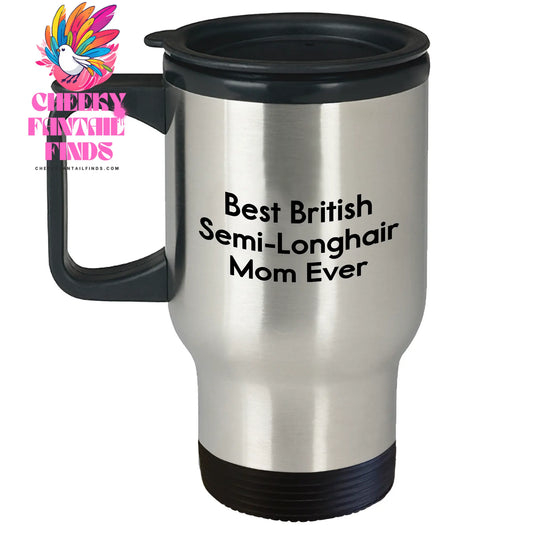 Best British Semi-Longhair Mom Ever Travel Mug British Semi-Longhair Cat Father's Day Unique Gifts from Men to Men, Family, Friends, Women, Coworkers - Image 1