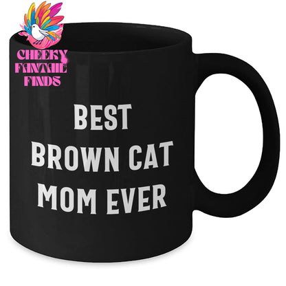 Best Brown Cat Mom Ever Funny Coffee Mug | Unique Father's Day Unique Gifts for Brown Cat Lovers | 11oz/15oz Black Ceramic Microwave and Dishwasher Safe - Additional