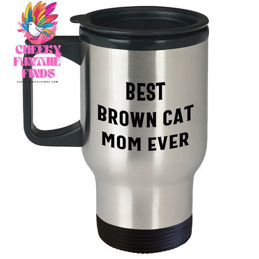 Best Brown Cat Mom Ever Travel Mug | Gifts for Brown Cat Lovers | Funny Father's Day Unique Gifts from Cat - Image 1