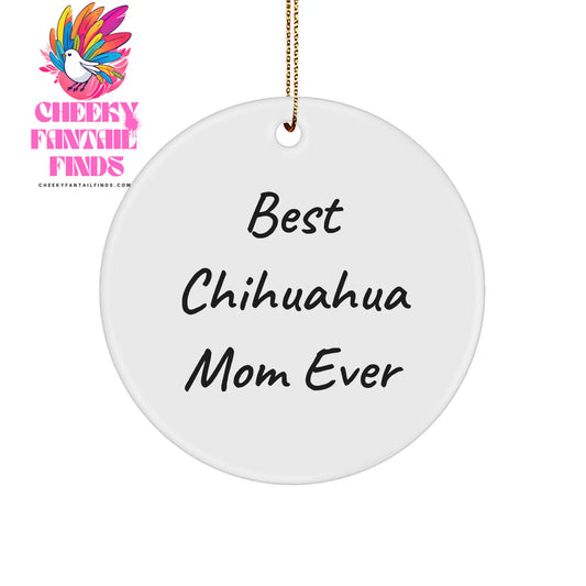 Best Chihuahua Mom Ever Chihuahua Dog Circle Ornament Gifts from Family Friends for Christmas - Image 1