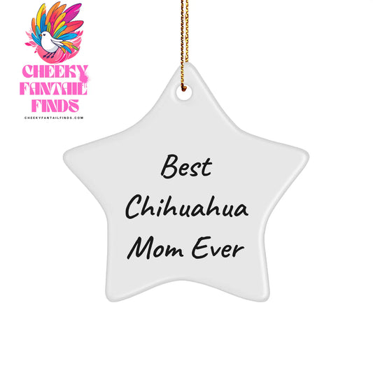 Best Chihuahua Mom Ever Funny Star Ornament Gifts for Chihuahua Dog Lovers at Christmas Time, Unique Chihuahua Gifts from Mom, Perfect for Chihuahua Dog Owners - Image 1
