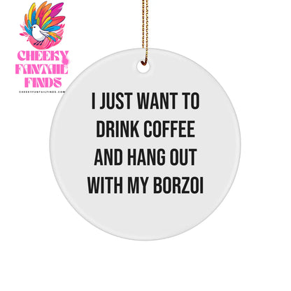 Borzoi Dog Circle Ornament with Funny Quote, Ideal Gift for Borzoi Dog Lovers, Gifts from Friends and Family, Christmas Unique Gifts - Image 1