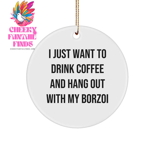 Borzoi Dog Circle Ornament with Funny Quote, Ideal Gift for Borzoi Dog Lovers, Gifts from Friends and Family, Christmas Unique Gifts - Image 1