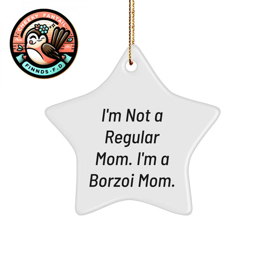 Borzoi Dog Mom's Fun Christmas Unique Gift for Friends, Family, or Coworkers: 'I'm Not A Regular Mom. I'm A Borzoi Mom.' Star Ornament - Image 1