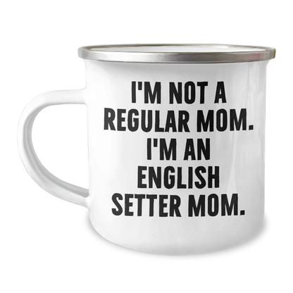 English Setter Dog Mum's Funny Camping Mug Gifts from Family for Father's Day, 'I'm Not A Regular Mom. I'm An English Setter Mom.' - Image 1