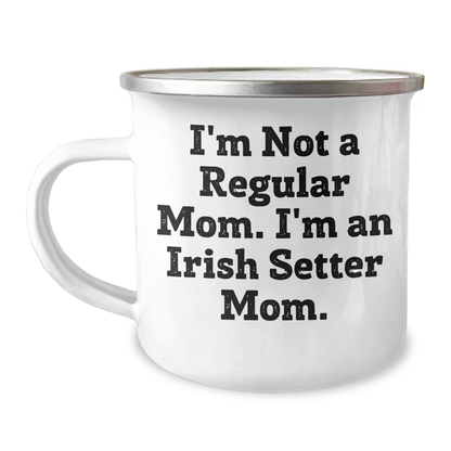Irish Setter Dog Mom Camping Mug, Funny Gifts for Men, 'I'm Not A Regular Mom. I'm An Irish Setter Mom.' - Unique Father's Day Unique Gifts from Family - Image 1