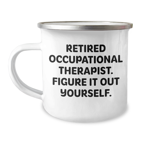 Occupational Therapist Humor Gifts from Friends for Occupational Therapist Camping Mug, 'Figure It Out Yourself', 12 oz Stainless Steel Enamel Finish, Perfect Father's Day Unique Gifts - Image 1
