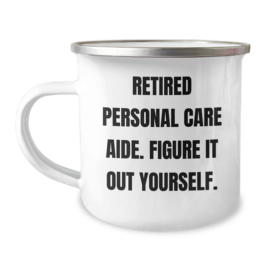 Funny Personal Care Aide Gifts from Family - 'Retired, Figure It Out Yourself.' Camping Mug for Dad's Special Day - Image 1