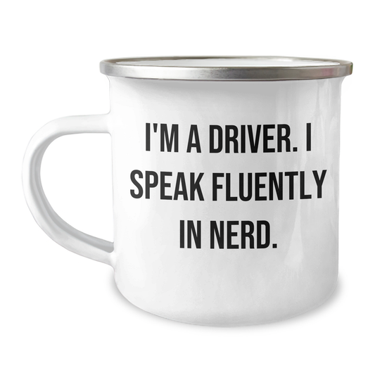 Funny Driver Gifts - I'm A Driver. I Speak Fluently In genius. Camping Mug for Father's Day, Gifts from Friends, Family, Coworkers, Gifts for Driver, Men - Image 1