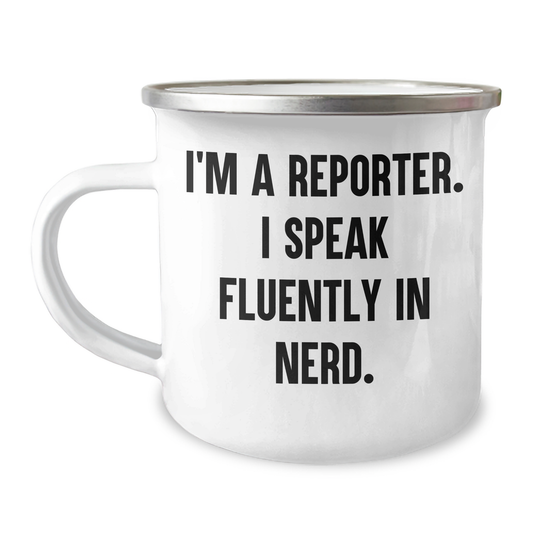 Funny Reporter Gifts, I'm A Reporter. I Speak Fluently In genius., 12 oz Camping Mug for Graduation, Gifts from Friends to Reporter, Unique Gifts for Reporter - Image 1