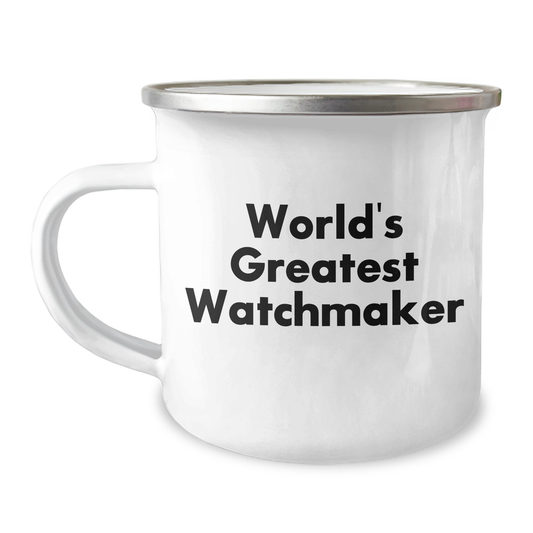 Watchmaker's Proud, Funny Quote Camping Mug for Father's Day Unique Gifts from Men to Watchmaker Friends and Family - Image 1