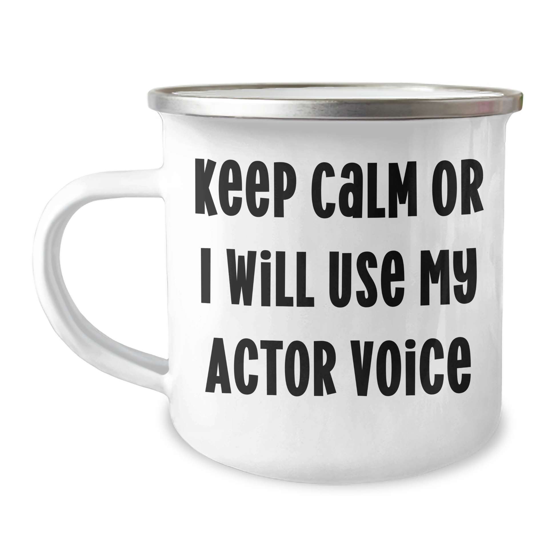 Actor's Funny Camping Mug, Gifts from Friends for Dad's Unique Father's Day, 'Keep Calm Or I Will Use My Actor Voice', 12 oz Stainless Steel with Enamel Finish - Image 1