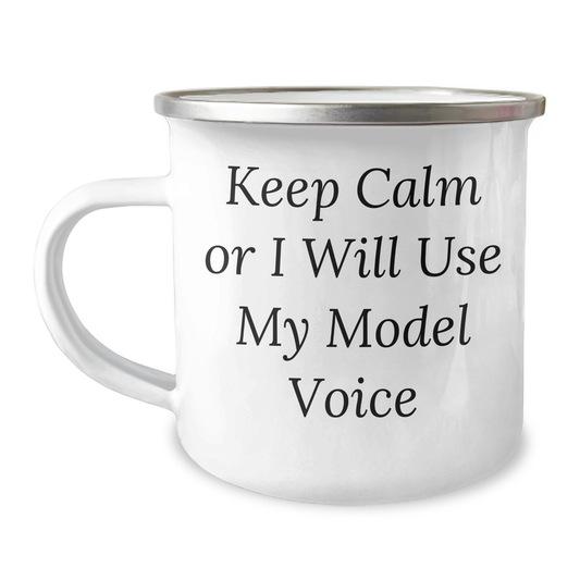 Funny Model Gifts from Friends for Graduation Unique Model Voice Mugs, 12 oz Camping Mug with Enamel Finish and Permanent Printing, Keep Calm Or I Will Use My Model Voice - Image 1