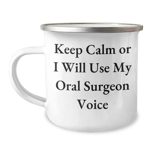 Funny Oral Surgeon Gifts for Oral Surgeon Friends, 'Keep Calm Or I Will Use My Oral Surgeon Voice' Camping Mug for Graduation - Image 1