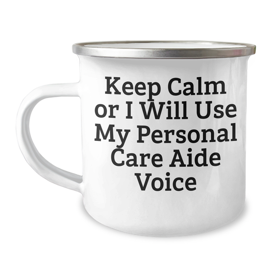 Personal Care Aide Humor Gifts for Friends Family - 'Keep Calm Or I Will Use My Personal Care Aide Voice' Funny Camping Mug, Gifts from Men Women to Personal Care Aide, Gifts for Graduation - Image 1