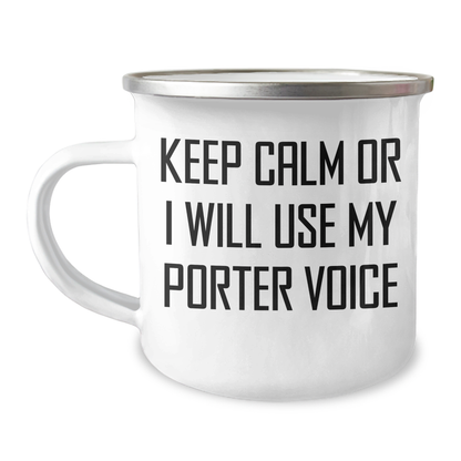 Camping Mug for Porter Lovers, Funny Gifts from Men to Friends, 'Keep Calm Or I Will Use My Porter Voice' - 12 oz Stainless Steel with Enamel Finish - Image 1