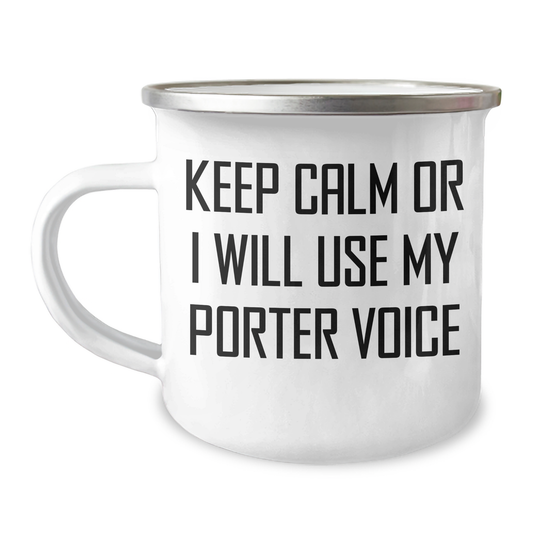 Camping Mug for Porter Lovers, Funny Gifts from Men to Friends, 'Keep Calm Or I Will Use My Porter Voice' - 12 oz Stainless Steel with Enamel Finish - Image 1
