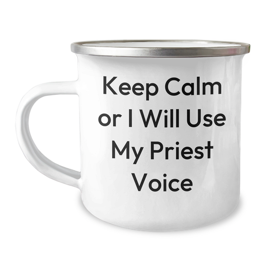 Keep Calm or I'll Use My Priest Voice Funny Priest Gifts for Graduation Camping Mug, Gifts from Men to Priest, 12 oz Stainless Steel with Enamel Finish, Permanent Printing - Image 1