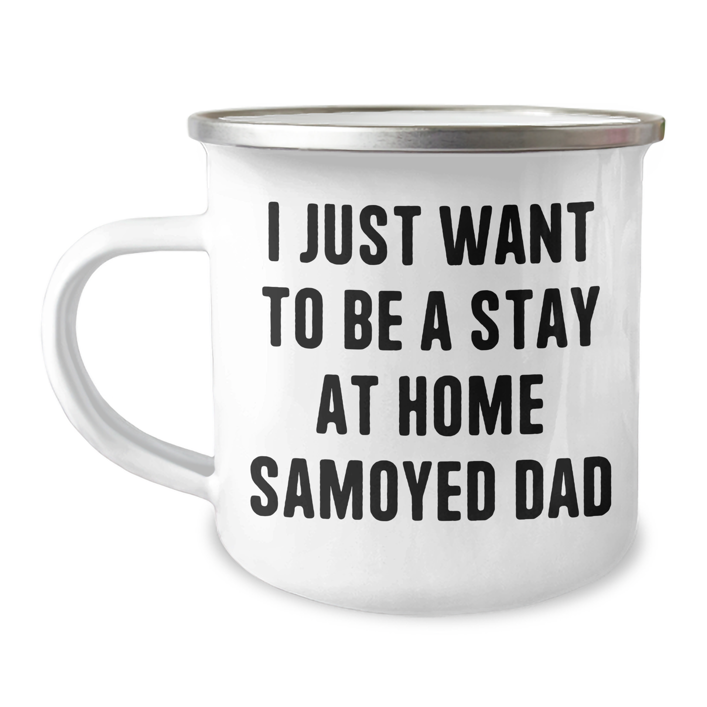 Samoyed Dog Dad's Camping Mug, 'I Just Want To Be A Stay At Home Samoyed Dad', Unique Gifts for Men from Family - Image 1