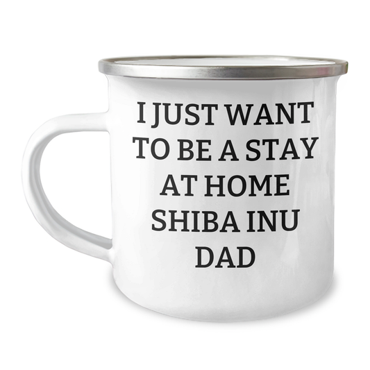 Shiba Inu Dog Dad Gifts - I Just Want To Be A Stay At Home Shiba Inu Dad, Funny Shiba Inu Camping Mug for Father's Day, Gifts from Family, Gifts for Men - Image 1