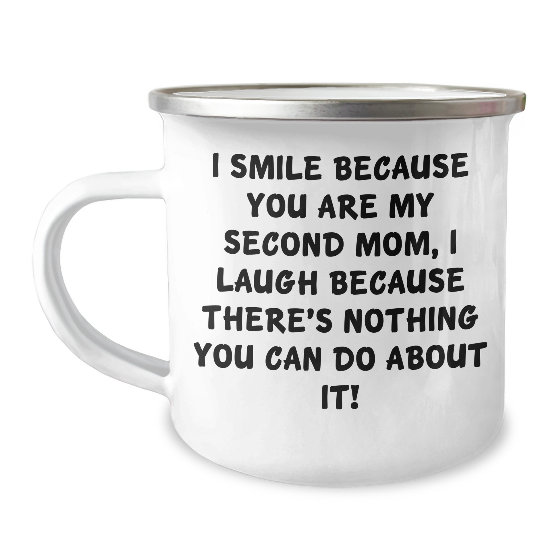 Funny Second Mom Camping Mug Gifts from Friends for Graduation, 'I Smile Because You Are My Second Mom, I Laugh Because There's Nothing You Can Do About It!' - Image 1