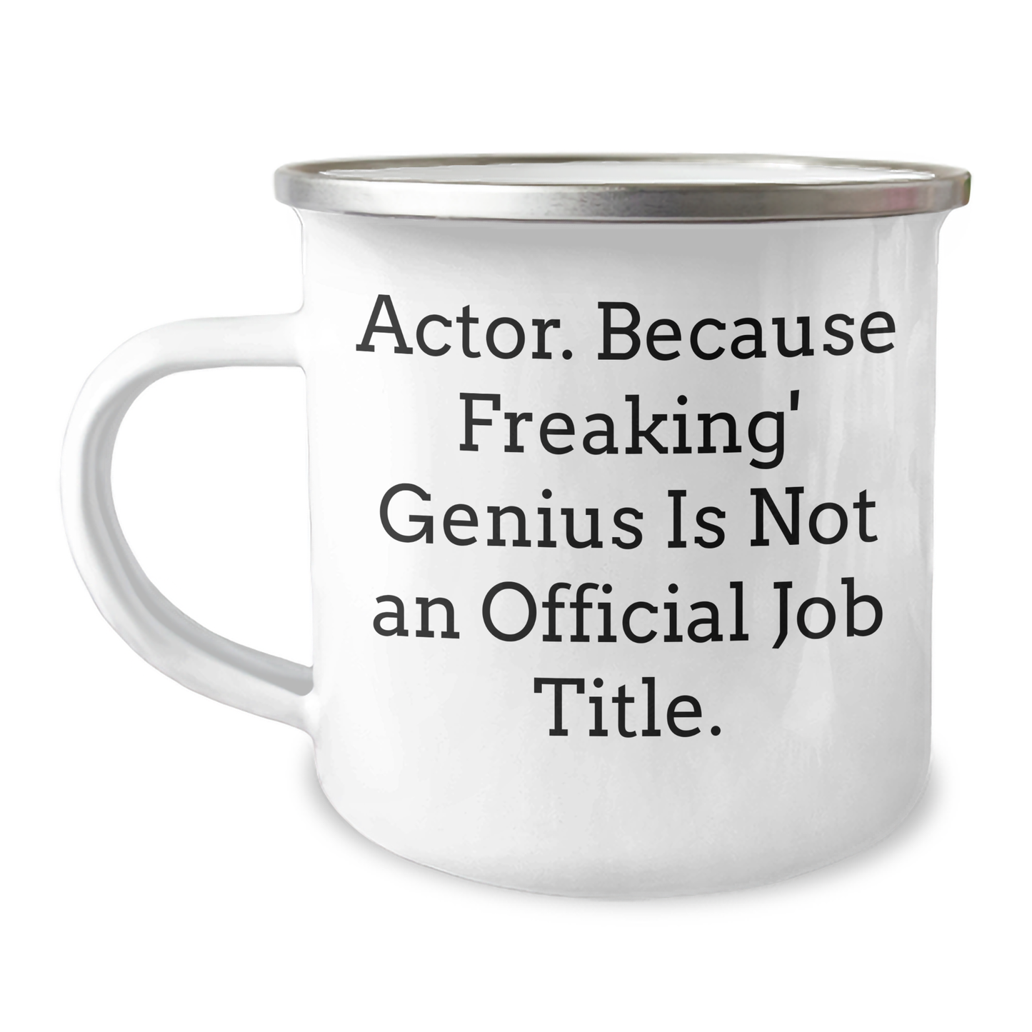Funny Actor Gifts, Camping Mug for Men, Father's Day Unique Gifts from Mom, Dad, Family, Friends, 'Actor. Because Freaking' genius Is Not An Official Job Title.' - Image 1