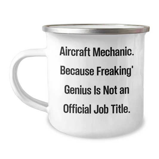 Funny Aircraft Mechanic Gifts, 'Aircraft Mechanic. Because Freaking' genius Is Not An Official Job Title.' Enamel Camping Mug for Dad's Unique Father's Day Present from Family or Friends - Image 1