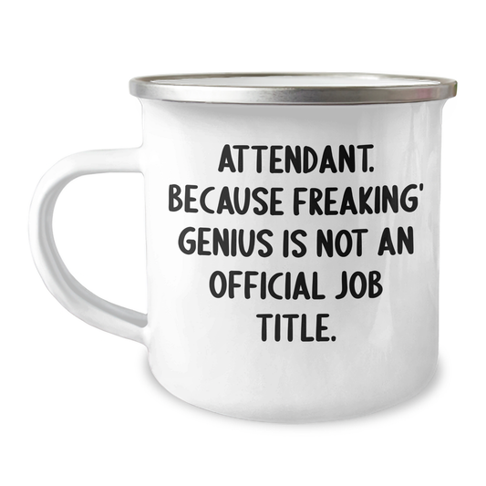 Funny Attendant Gifts from Friends for Men, Women, and Coworkers - Unique Camping Mug with Inspirational Quote - 'Attendant. Because Freaking' genius Is Not An Official Job Title.' - Image 1
