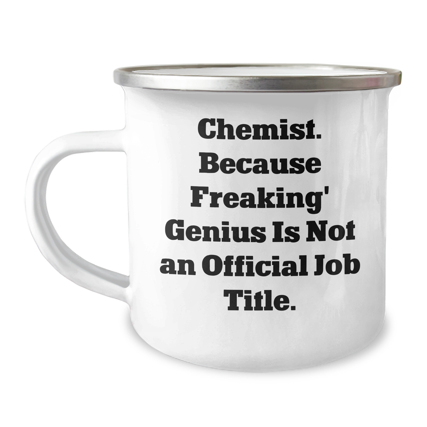 Fun Chemist Gifts from Friends to Family - Chemist Camping Mug, 12 oz, Stainless Steel with Enamel Finish, 'Chemist. Because Freaking' genius Is Not An Official Job Title.' Quote - Image 1