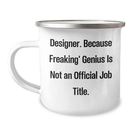 Designer Gifts from Friends - Camping Mug for Freaking' genius - 'Designer. Because Freaking' genius Is Not An Official Job Title.' Inspirational Graduation Unique Gifts - Image 1