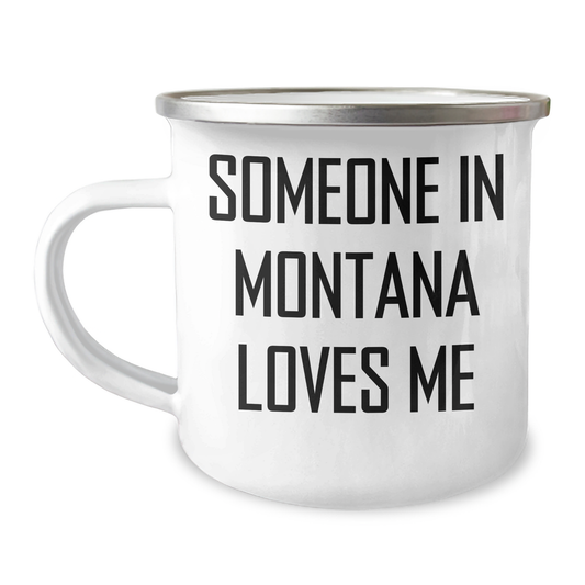 Someone In Montana Loves Me, Funny Montana Camping Mug for Dad's Special Day - Gifts from Friends to Family - Image 1