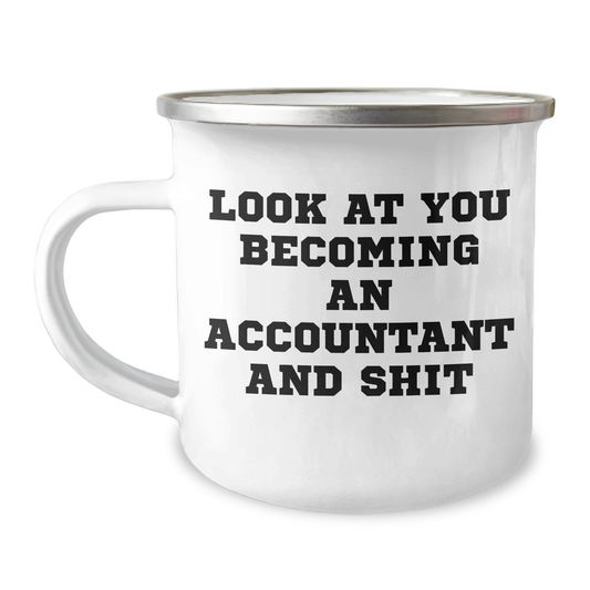 Funny Accountant Gifts, Look At You Becoming An Accountant And Shit, Camping Mug for Dad's Unique Father's Day Unique Gifts from Family - Image 1