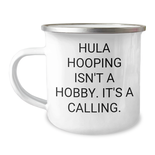 Hula Hooping Enthusiast Gifts from Friends, Unique Camping Mug for Hula Hooping Fanatics, Inspirational Quote, Graduation Unique Gifts for Her, Him, or Friends - Image 1