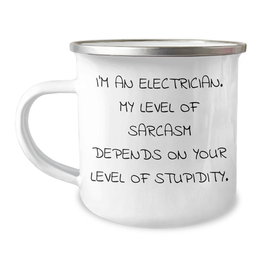 Funny Electrician Gifts from Family to Friends - I'm An Electrician, My Level Of Sarcasm Depends On Your Level Of Stupidity. - 12 oz Camping Mug for Graduation - Image 1