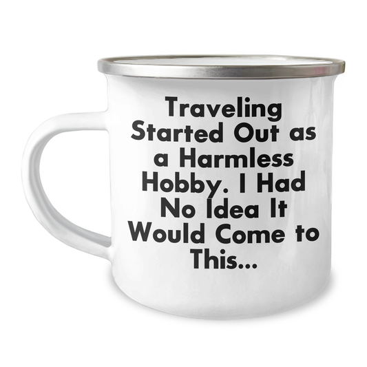Traveling Quotes Gifts for Men from Family - Camping Mug for Father's Day, Funny Quote 'Traveling Started Out As A Harmless Hobby' - Image 1
