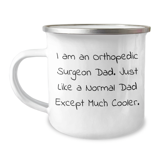Orthopedic Surgeon Dad Gifts, Camping Mug, Funny Quote - Gifts from Men to Orthopedic Surgeon Dads on Father's Day - Image 1