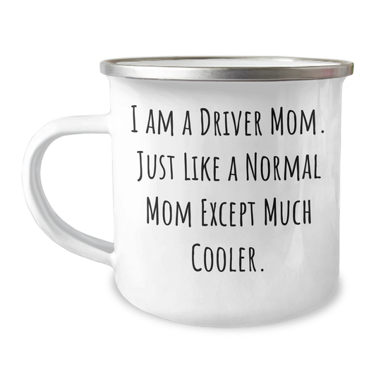 Gifts from Driver Moms for Driver Dads - 'I Am A Driver Mom. Just Like A Normal Mom Except Much Cooler.' Funny Camping Mug for Father's Day - Image 1