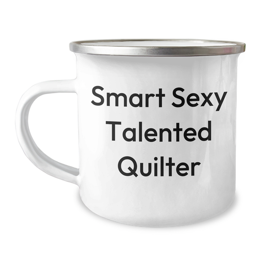 Smart Sexy Talented Quilter Gifts from Friends for Quilter Camping Mug, Funny Quote, Graduation Unique Gifts - Image 1