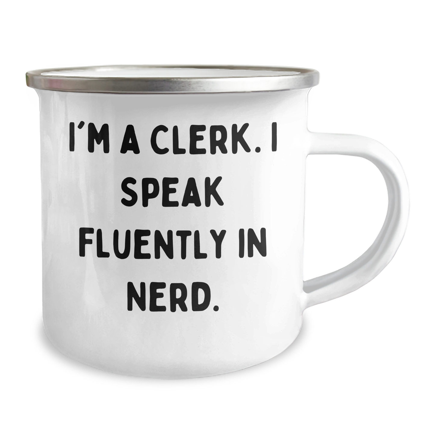 Clerk Humor Gifts from Friends and Family - I'm A Clerk. I Speak Fluently In genius. - 12 oz Stainless Steel Camping Mug for Father's Day - Image 2