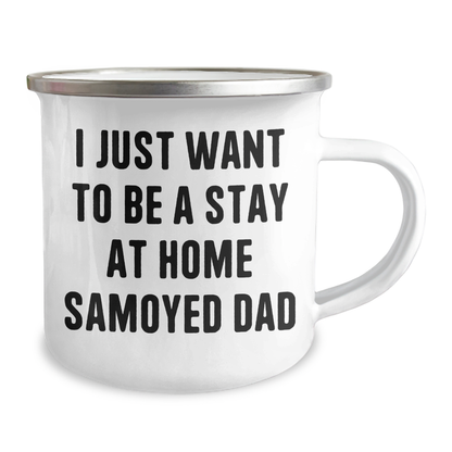 Samoyed Dog Dad's Camping Mug, 'I Just Want To Be A Stay At Home Samoyed Dad', Unique Gifts for Men from Family - Image 2