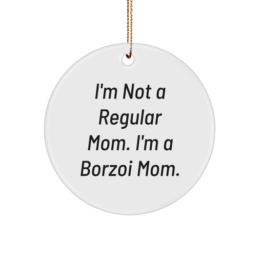Borzoi Dog Mom Gifts for Friends, Family, and Coworkers - I'm Not A Regular Mom. I'm A Borzoi Mom. Unique Circle Ornament for Christmas - Image 1