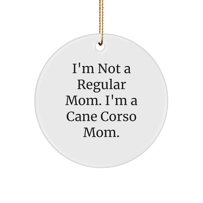 Funny Cane Corso Dog Mom Gifts from Friends to Friends - 'I'm Not A Regular Mom. I'm A Cane Corso Mom.' Circle Ornament for Christmas - Image 1
