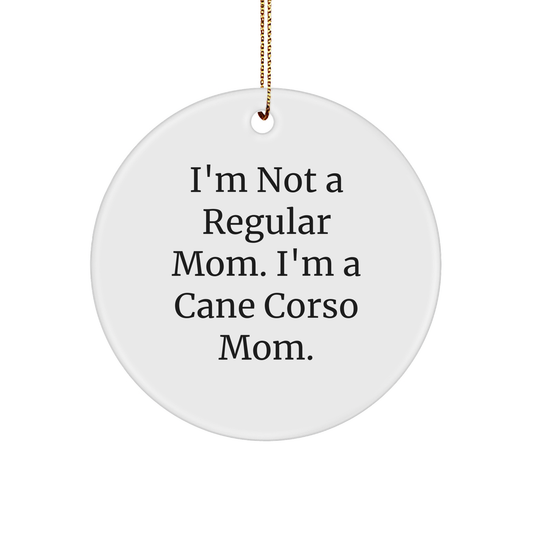 Funny Cane Corso Dog Mom Gifts from Friends to Friends - 'I'm Not A Regular Mom. I'm A Cane Corso Mom.' Circle Ornament for Christmas - Image 1