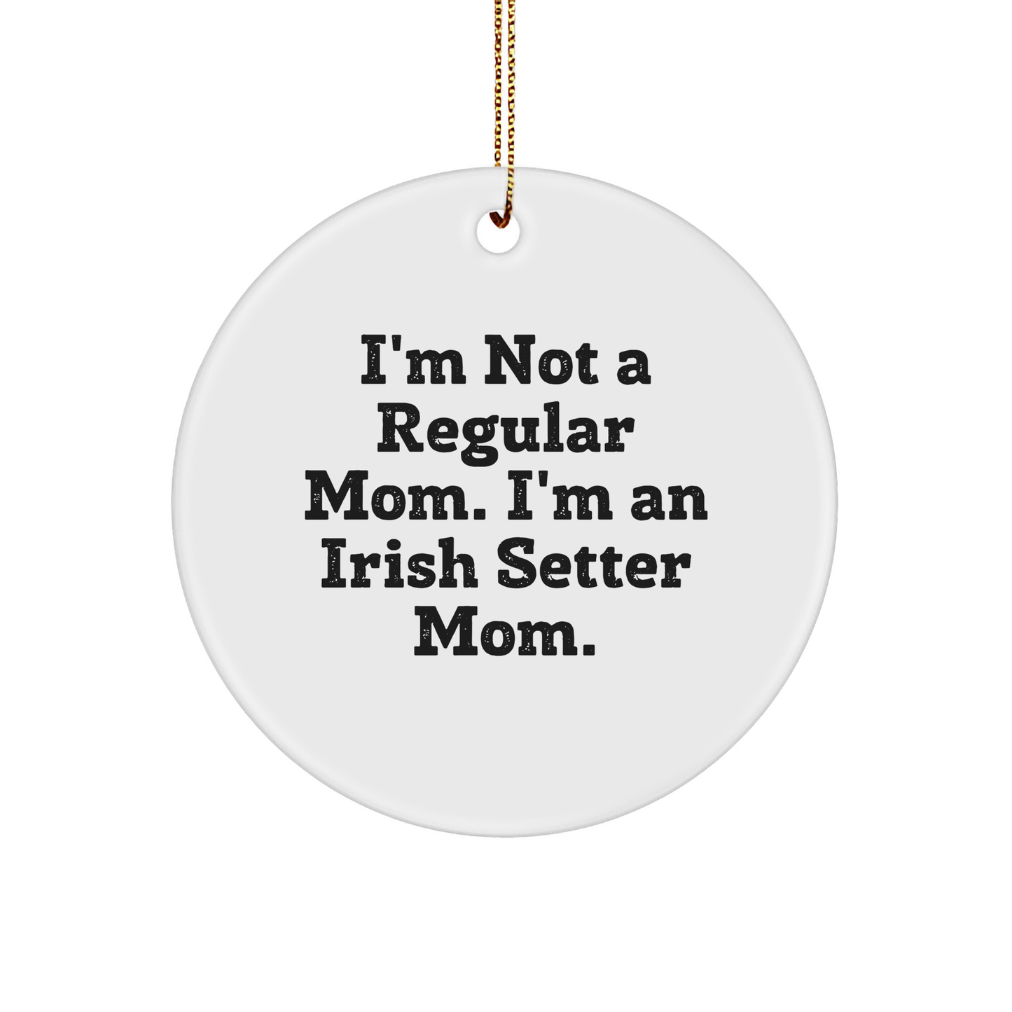 Irish Setter Dog Mom Gifts, Funny Quote Circle Ornament, Durable MDF, Gold Cord, Perfect for Christmas, Gifts from Mom to Irish Setter Dog Lover, Unique Irish Setter Dog Mom Decor - Image 1