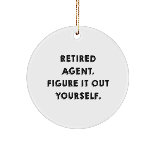 Agent's Wise Words Circle Ornament, Funny Quote for Retired Agents, Christmas Unique Gifts from Men to Family - Image 1